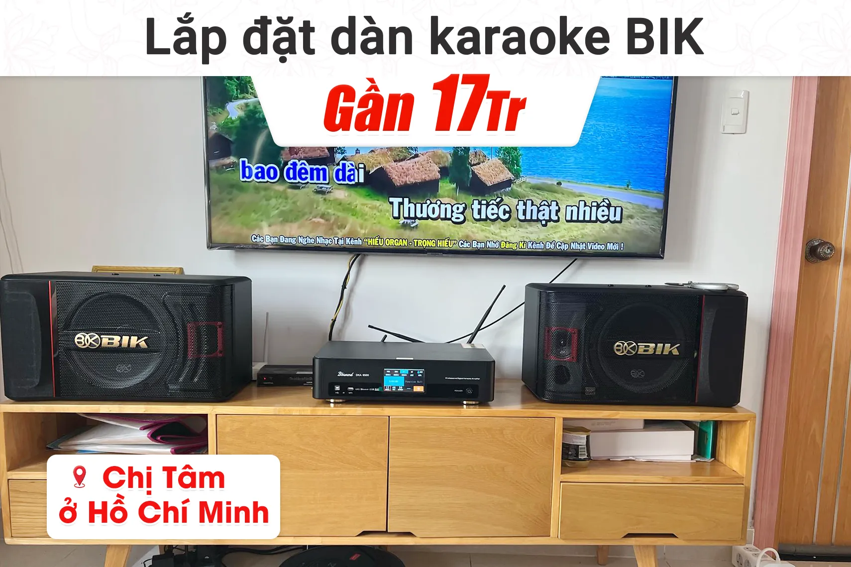 Lắp đặt dàn karaoke BIK gần 17tr cho chị Tâm tại TP HCM (BIK BJ-S886II, DKA 6500)