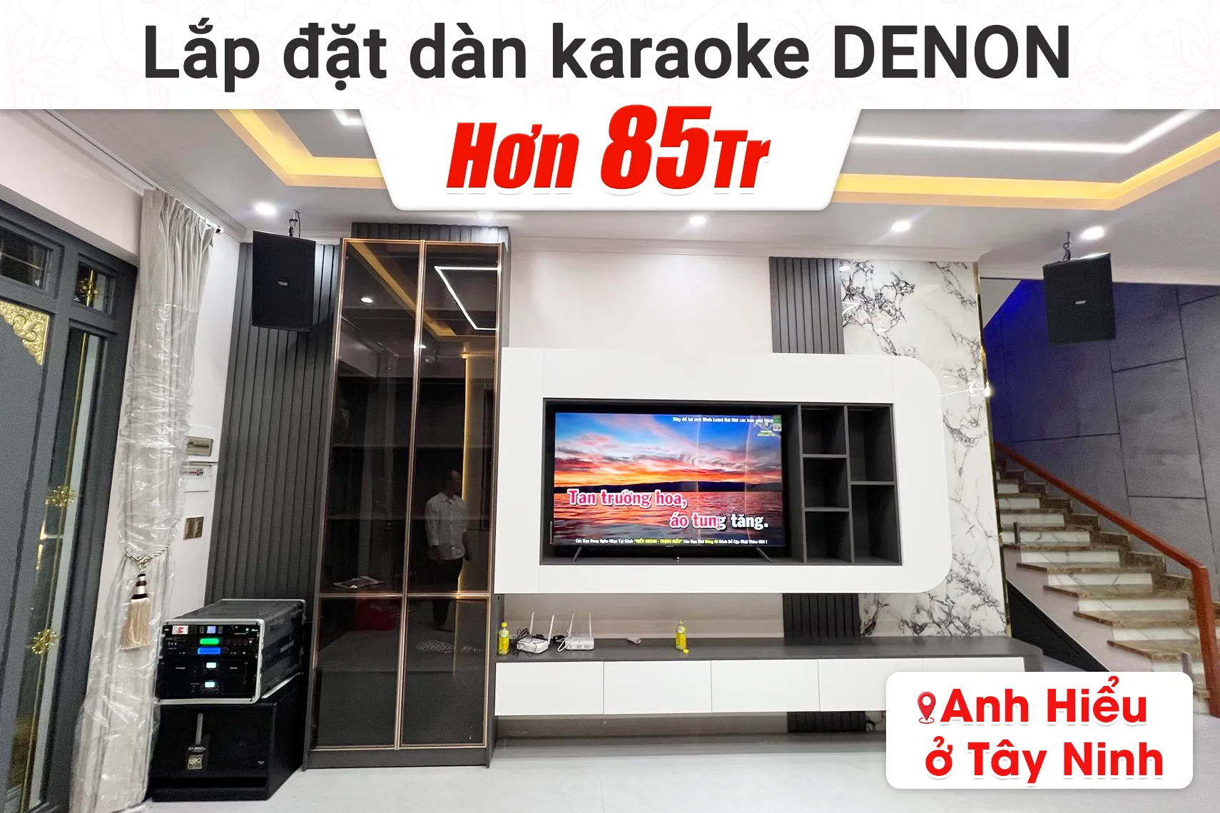 Lắp đặt dàn karaoke Denon hơn 85tr cho anh Hiểu tại Tây Ninh