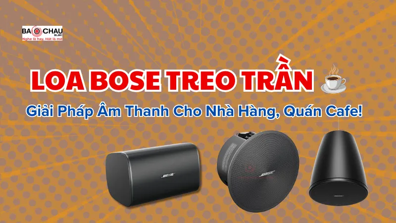 Loa Bose Treo Trần - Giải Pháp Âm Thanh Cao Cấp Cho Nhà Hàng, Quán Cafe!