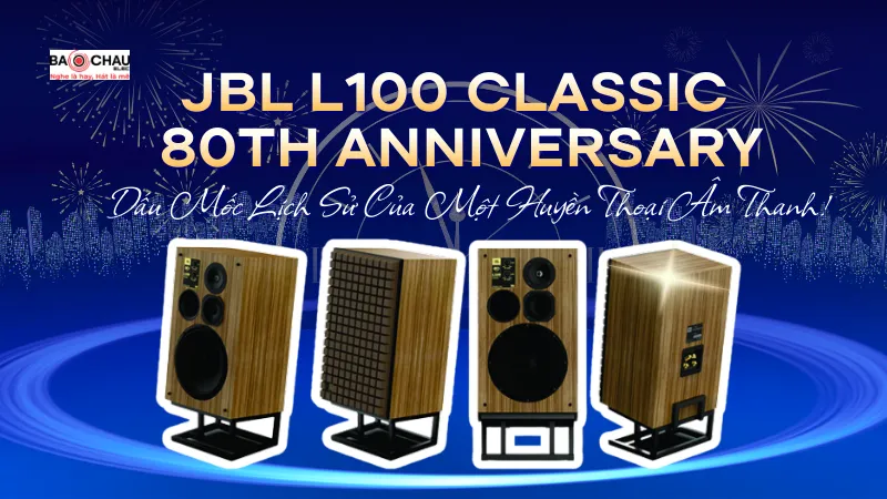 Loa JBL L100 Classic 80th Anniversary - Dấu Mốc Lịch Sử Của Một Huyền Thoại Âm Thanh!
