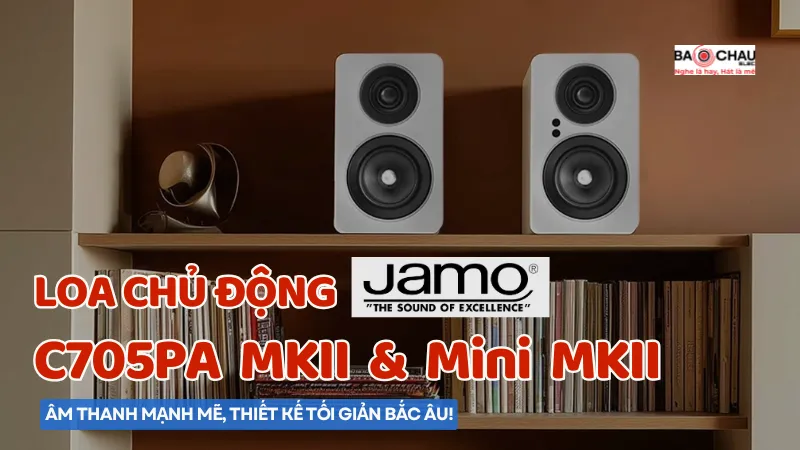 Loa chủ động Jamo C705PA MKII & Mini MKII: Âm thanh mạnh mẽ, thiết kế tối giản Bắc Âu