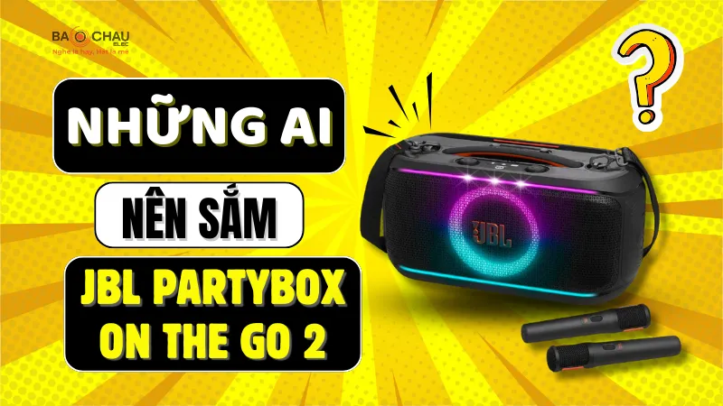 Những ai nên sắm JBL PartyBox On The Go 2?