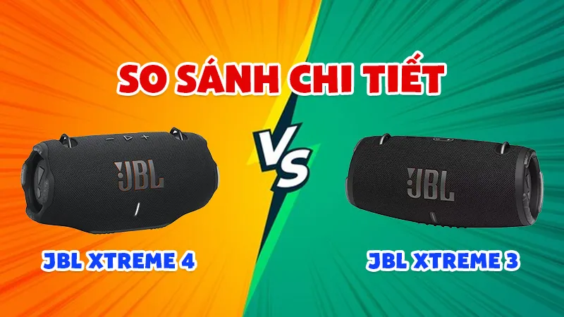 So sánh loa jbl xtreme 4 và jbl xtreme 3