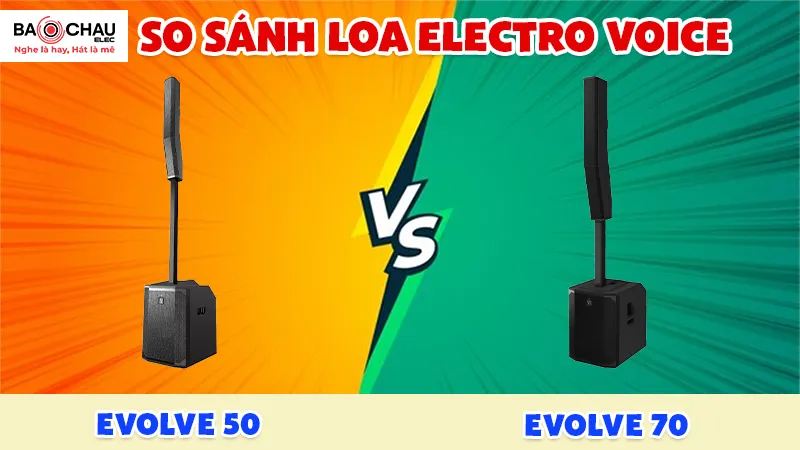 So sánh Loa Electro voice Evolve 70 và Electro Voice Evolve 50