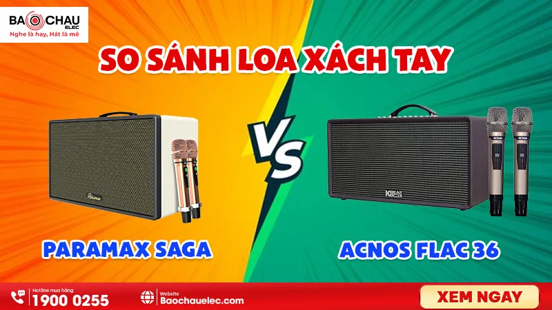 So sánh Loa xách tay Paramax Saga với Acnos Flac 36