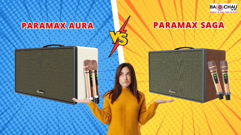 So sánh Loa Paramax Aura và Paramax Saga - Chọn nào tốt hơn?