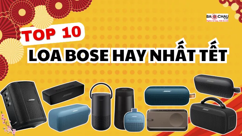 Top 10 Mẫu Loa Bose Hay Nhất Tết 2026