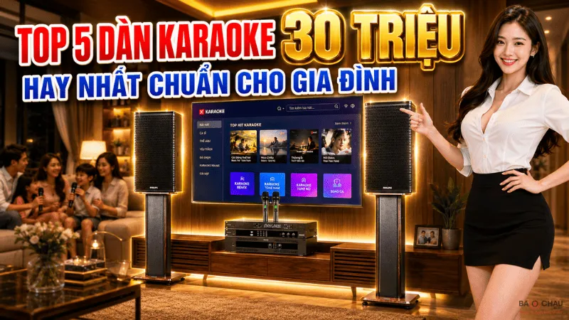 top 5 bộ dàn karaoke 30 triệu hay nhất 2026