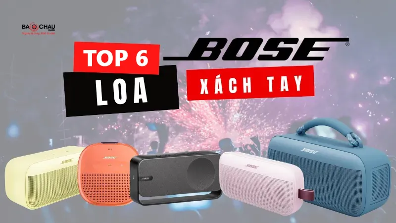 Top 6 loa Bose xách tay hay nhất hiện nay!