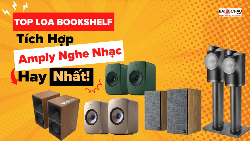 Top Loa Bookshelf Active Tích Hợp Amply Nghe Nhạc Hay Nhất!