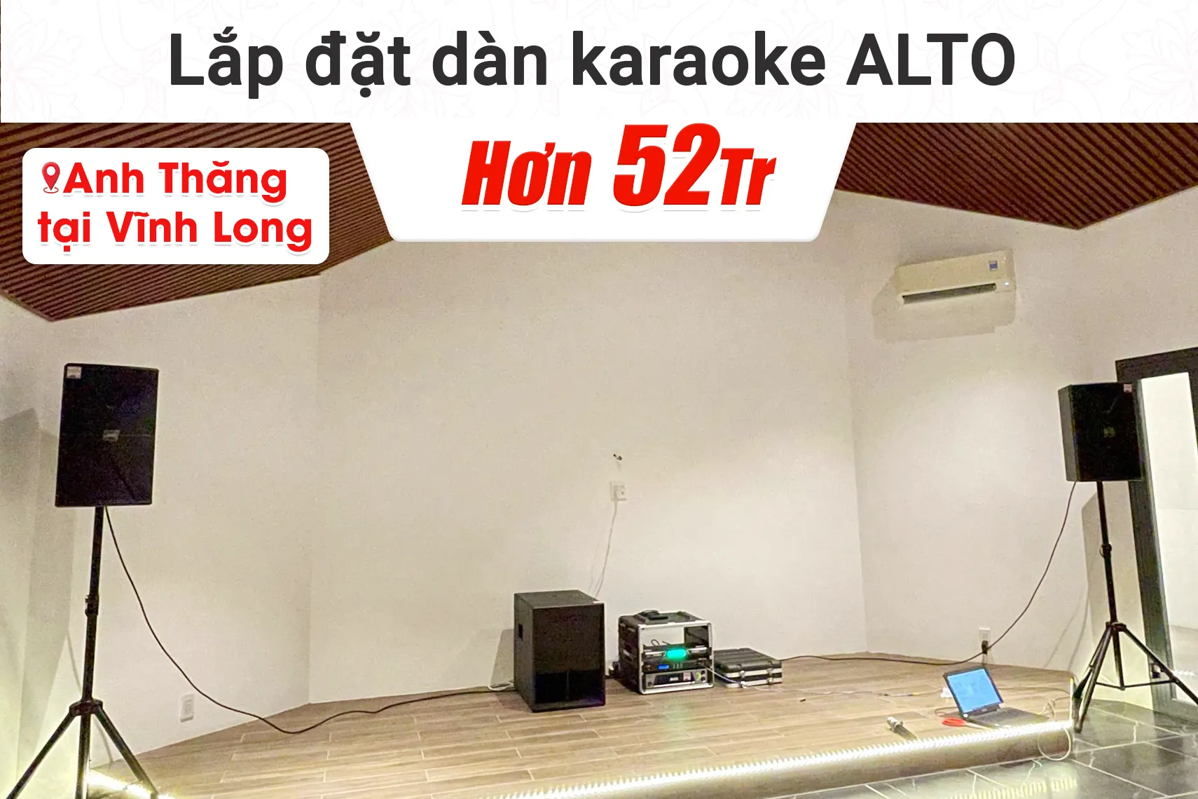 Lắp đặt dàn karaoke Alto hơn 52tr cho anh Thăng tại Vĩnh Long