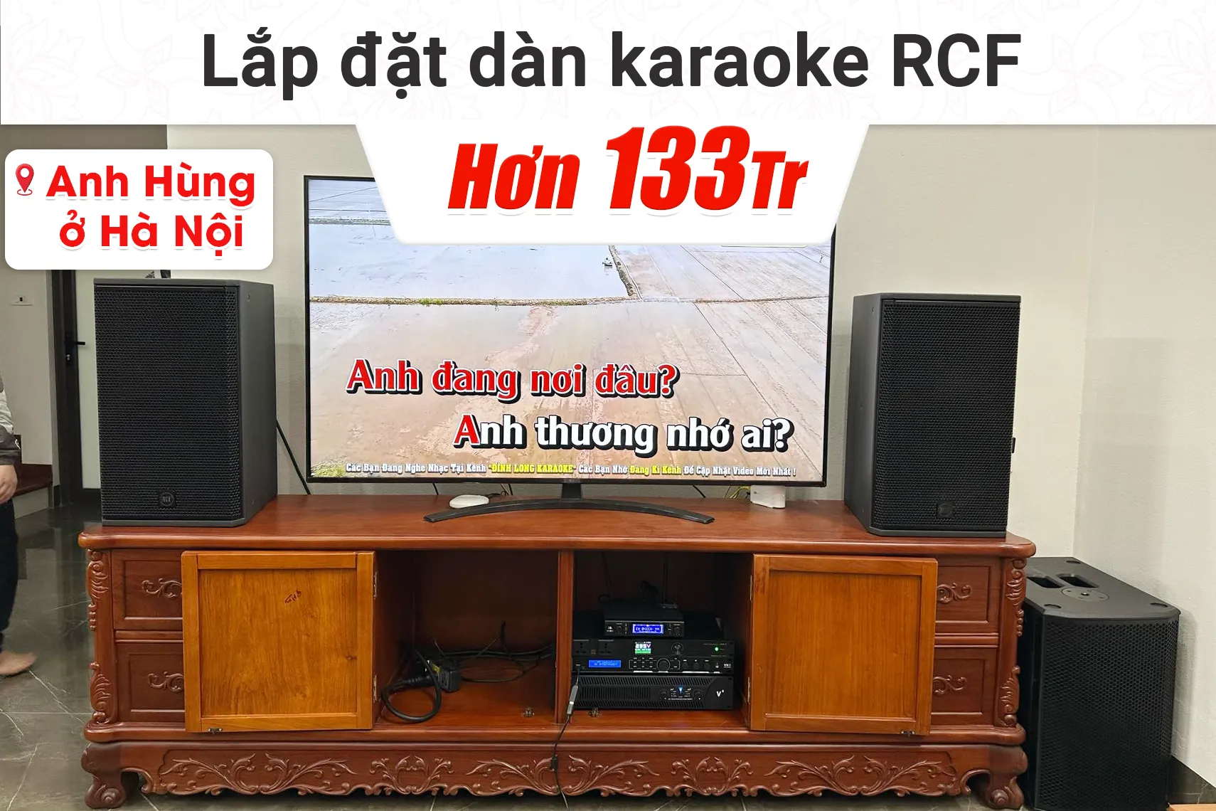 Lắp đặt dàn karaoke RCF hơn 133tr cho anh Hùng tại Hà Nội