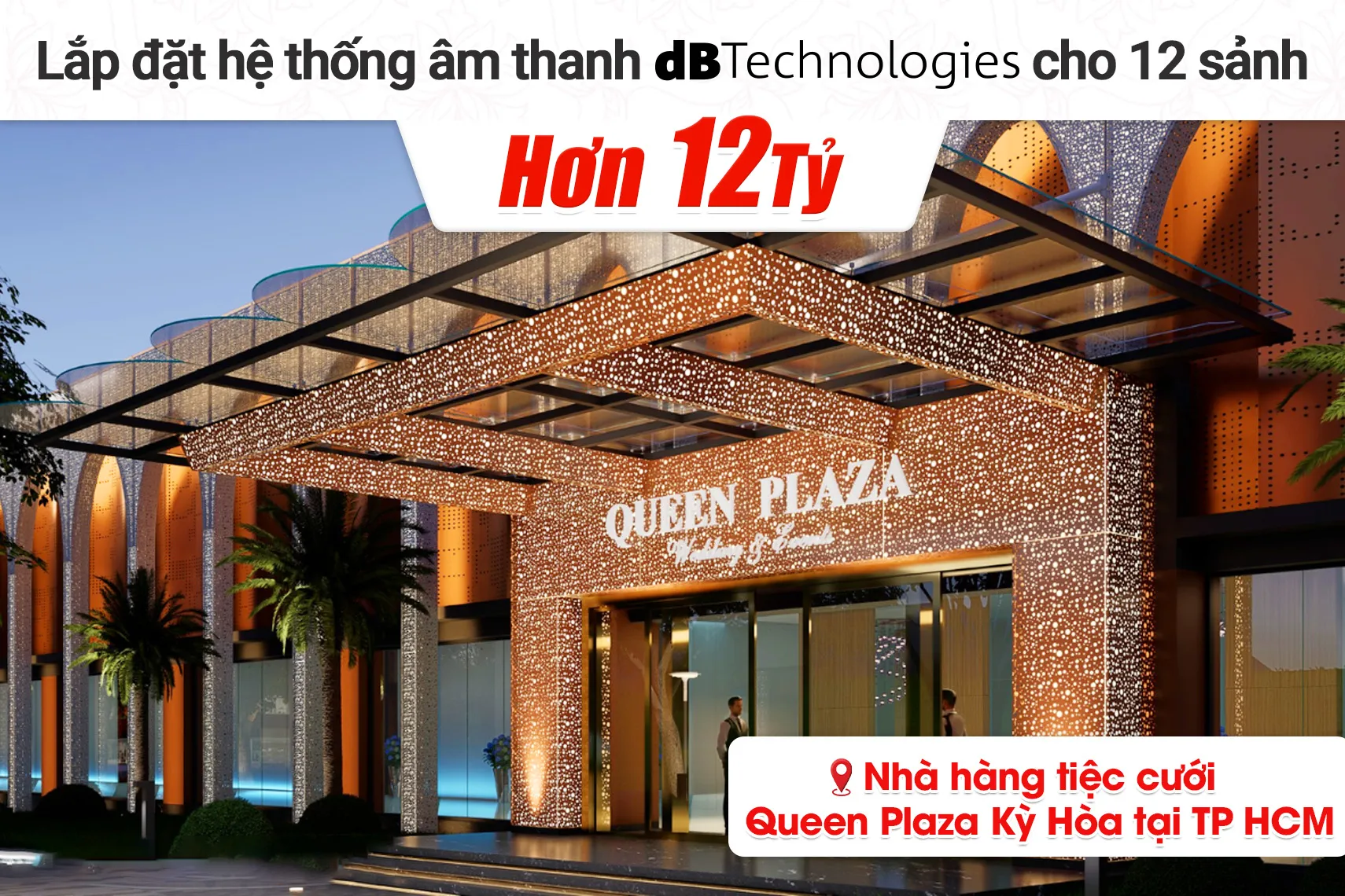 Lắp đặt hệ thống âm thanh dBTechnologies & ánh sáng cho 12 sảnh nhà hàng tiệc cưới Queen Plaza Kỳ Hòa tại TP HCM