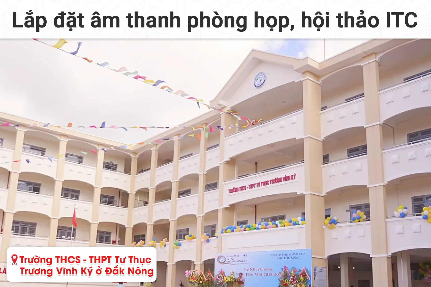 Lắp đặt hệ thống âm thanh phòng họp, hội thảo ITC cho Trường THCS - THPT Tư Thục Trương Vĩnh Ký tại Đắk Nông