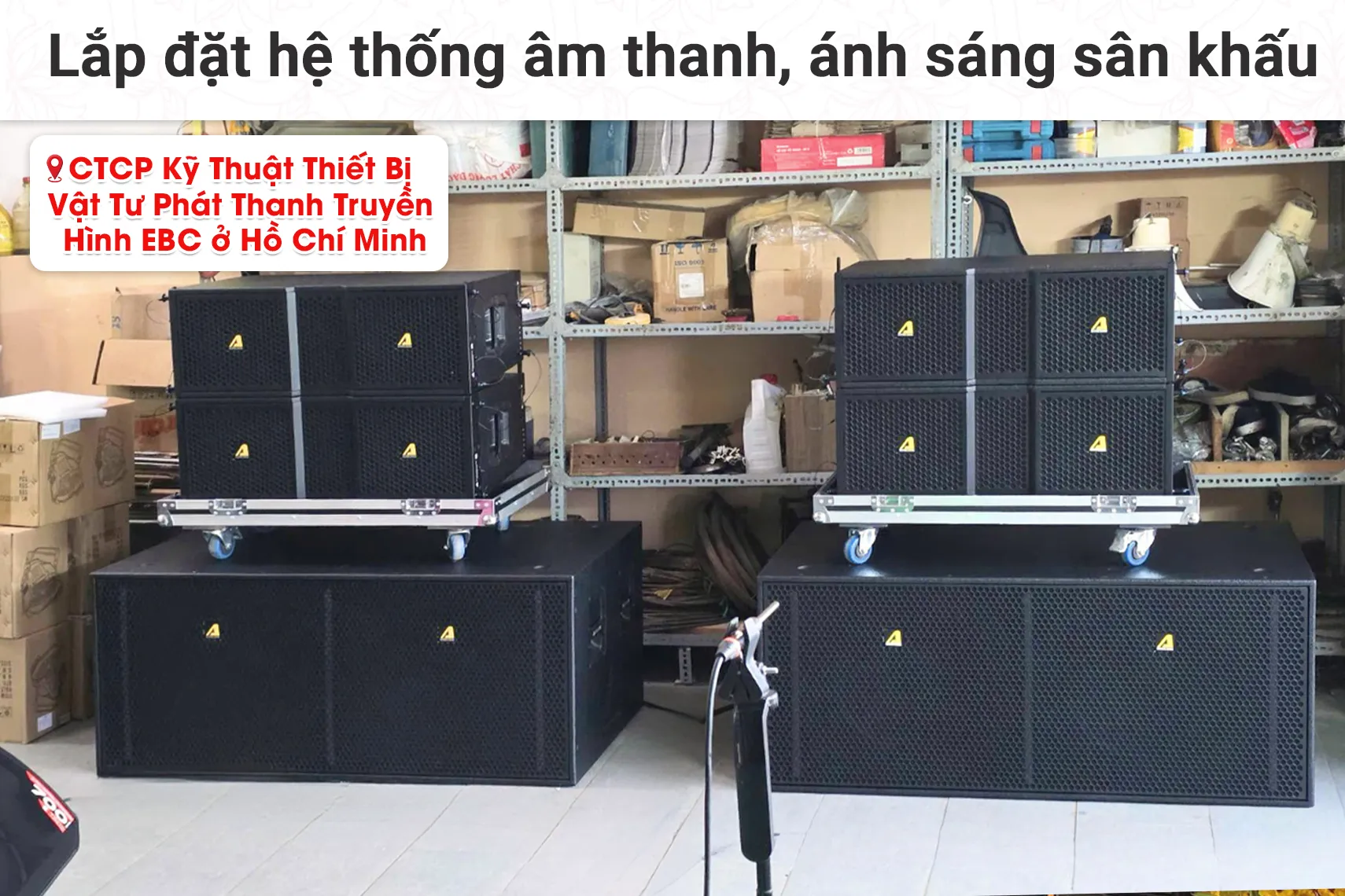 Lắp đặt hệ thống âm thanh, ánh sáng cho CTCP Kỹ Thuật Thiết Bị Vật Tư Phát Thanh Truyền Hình EBC tại TP HCM (Actpro KR210F + KR28F...)