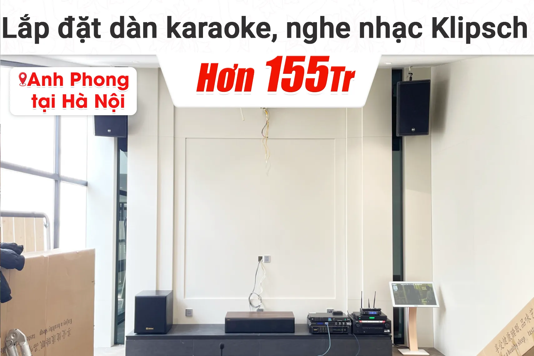 Lắp đặt dàn karaoke, nghe nhạc Klipsch hơn 155tr cho anh Phong tại Hà Nội