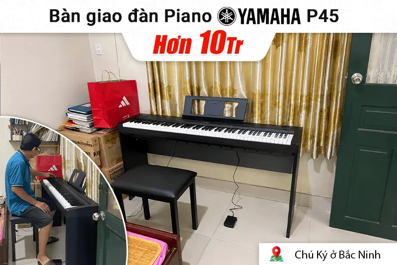 Bàn giao Đàn Piano Yamaha P45 hơn 10tr cho anh Thanh tại TP HCM