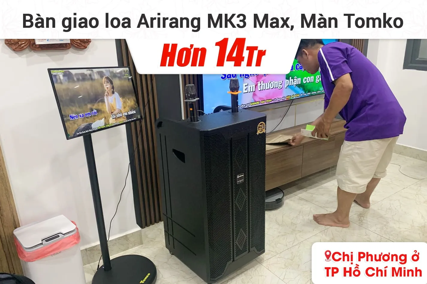 Bàn giao loa Arirang MK3 Max, màn hình Tomko hơn 14tr cho chị Phương ở TPHCM