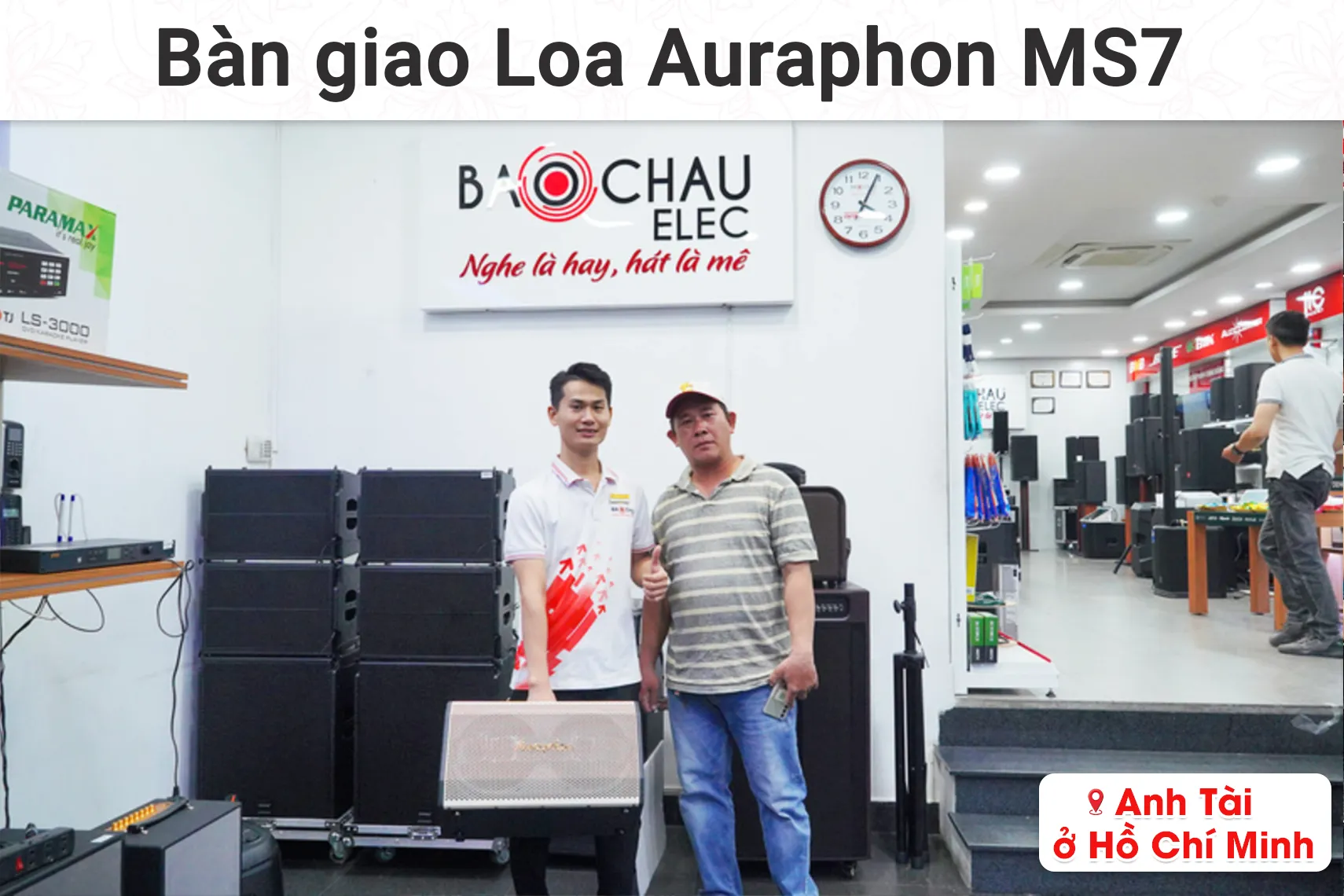Bàn giao loa Auraphon MS7 cho Tài tại TP HCM (Auraphon MS7, Bksound A3 Pro New...)