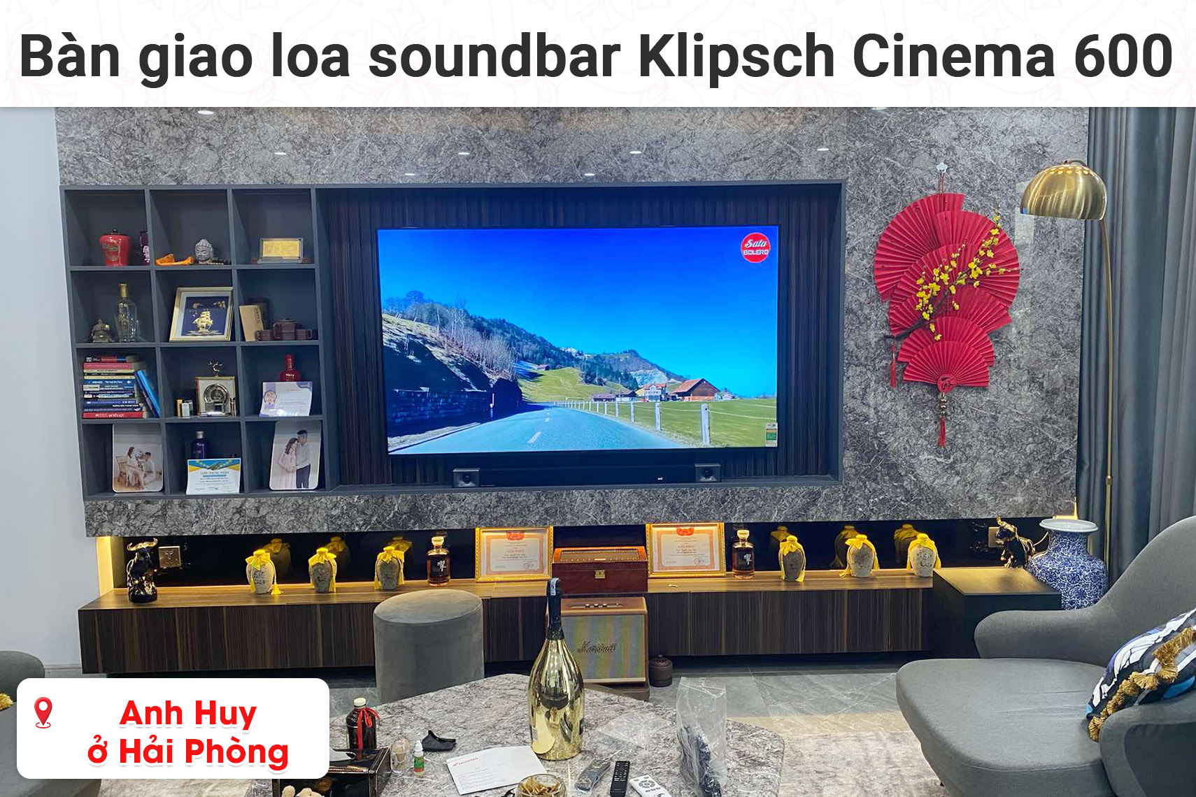 Bàn giao loa soundbar Klipsch Cinema 600 cho anh Huy ở Hải Phòng