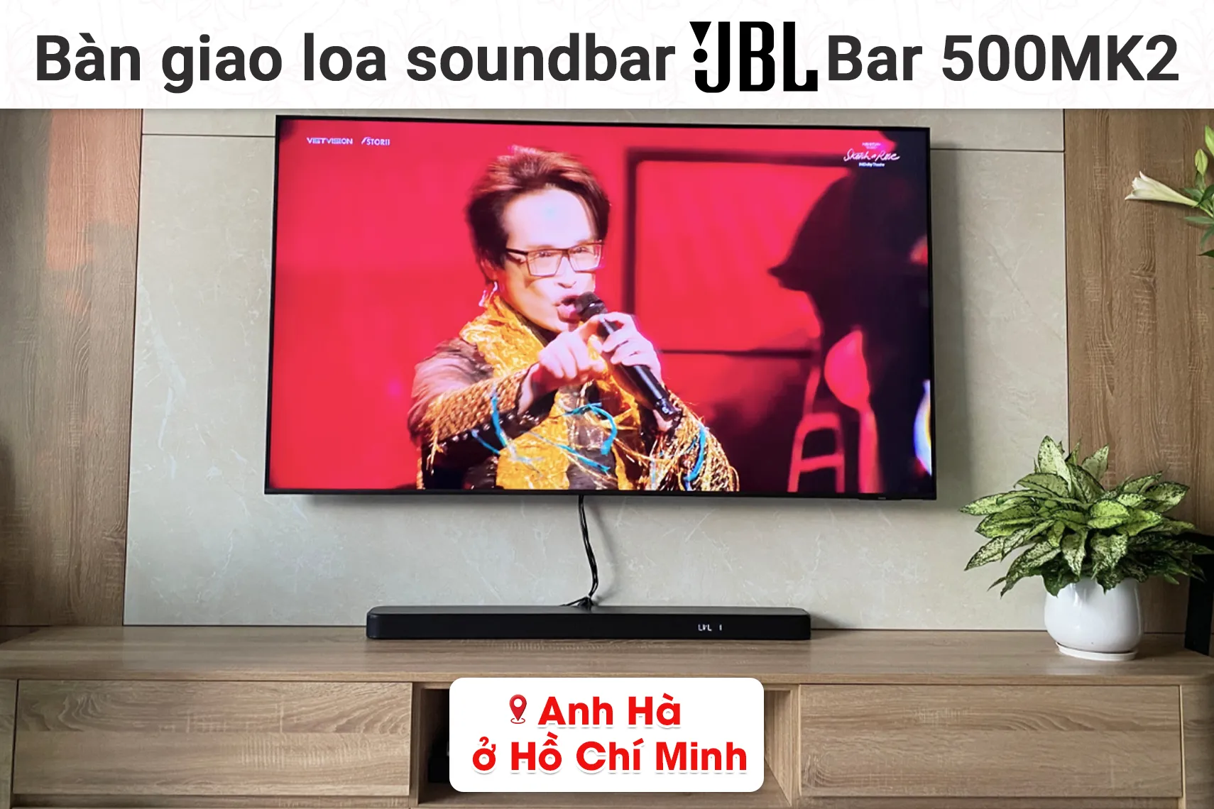 Bàn giao loa soundbar JBL Bar 500MK2 cho anh Hà tại TP HCM