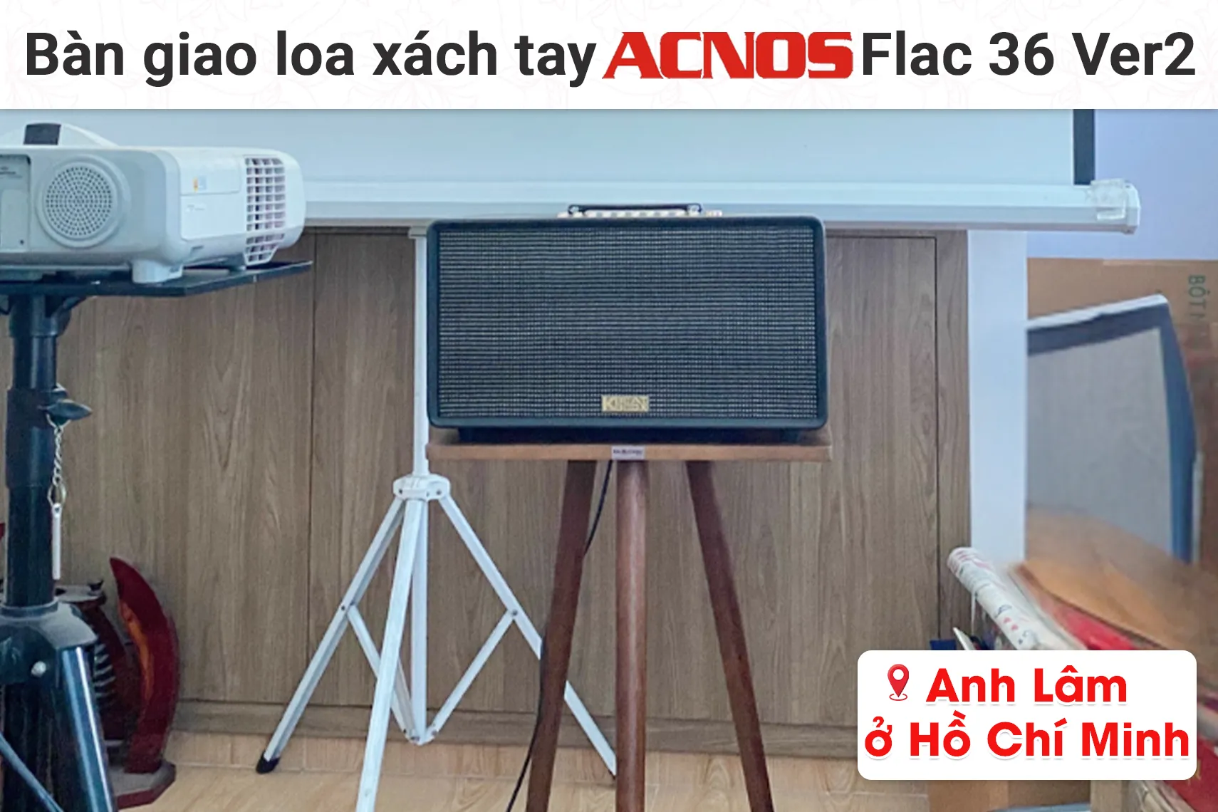 Bàn giao loa xách tay Acnos Flac 36 Ver2 cho anh Lâm tại TP HCM