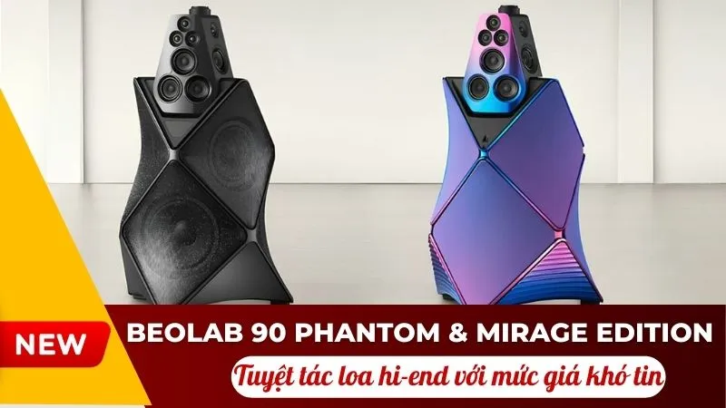 Beolab 90 Phantom & Mirage Edition: Tuyệt tác loa hi-end với mức giá khó tin