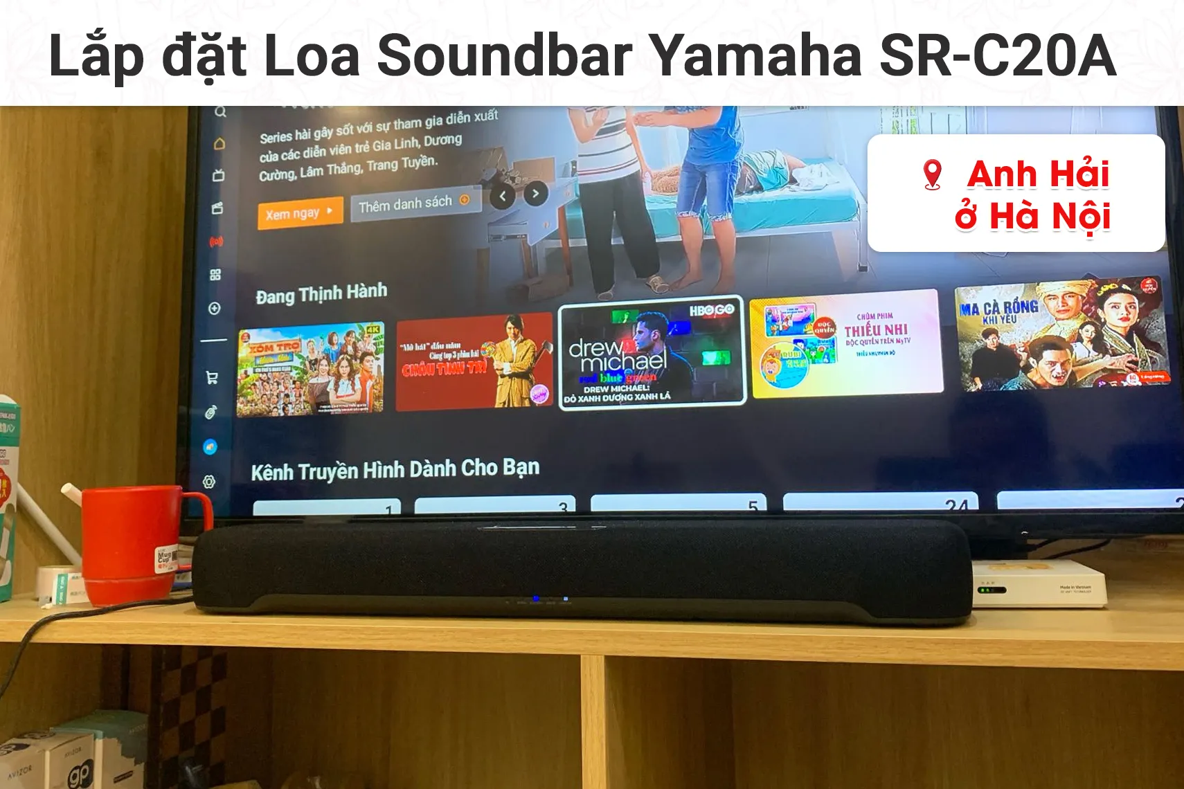 Lắp đặt Loa Soundbar Yamaha SR-C20A cho anh Hải tại Hà Nội