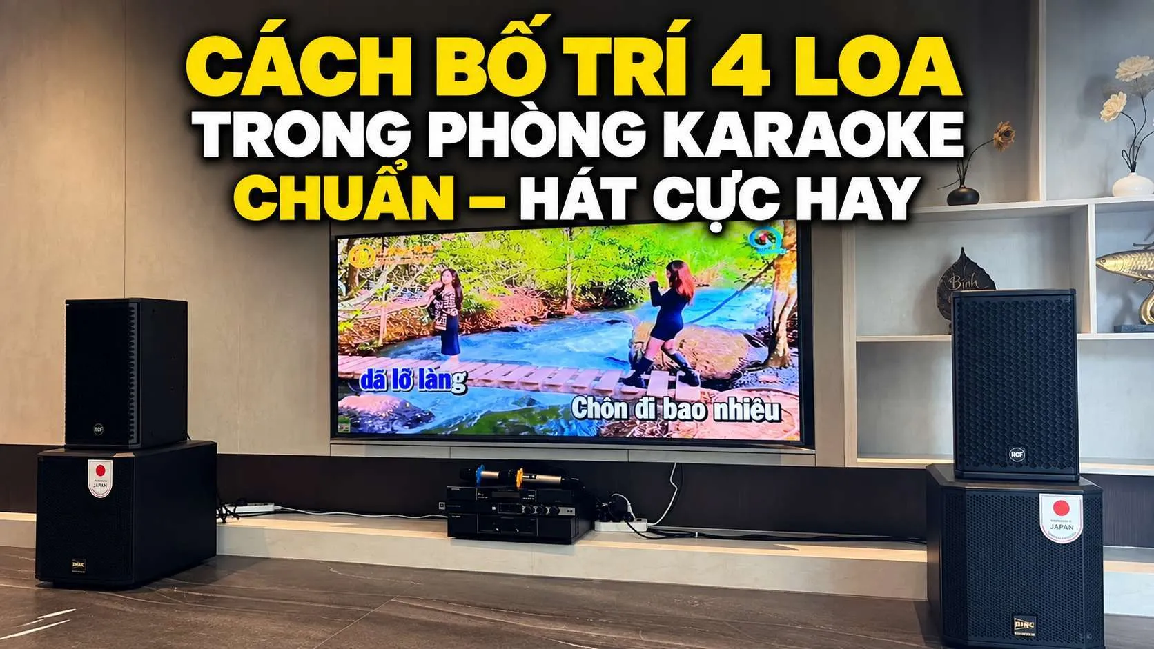 Cách bố trí 4 loa trong phòng karaoke chuẩn, Hát cực hay