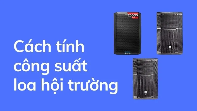 Hướng dẫn tính công suất loa cho hội trường chính xác nhất