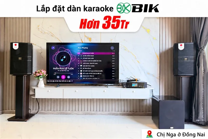 Lắp đặt dàn karaoke BIK hơn 35 triệu cho chị Nga tại Đồng Nai