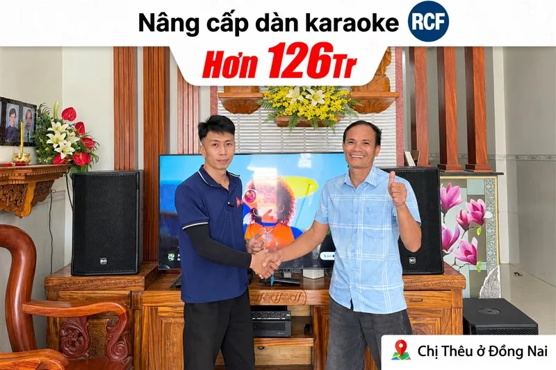 Nâng cấp dàn karaoke RCF hơn 126 triệu cho chị Thêu tại Đồng Nai