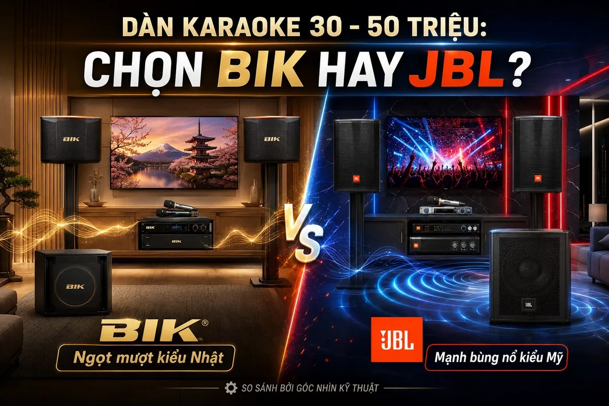 Đầu tư dàn karaoke BIK hay JBL khi ngân sách khoảng 30-50 triệu
