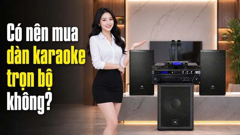Có nên mua dàn karaoke trọn bộ không