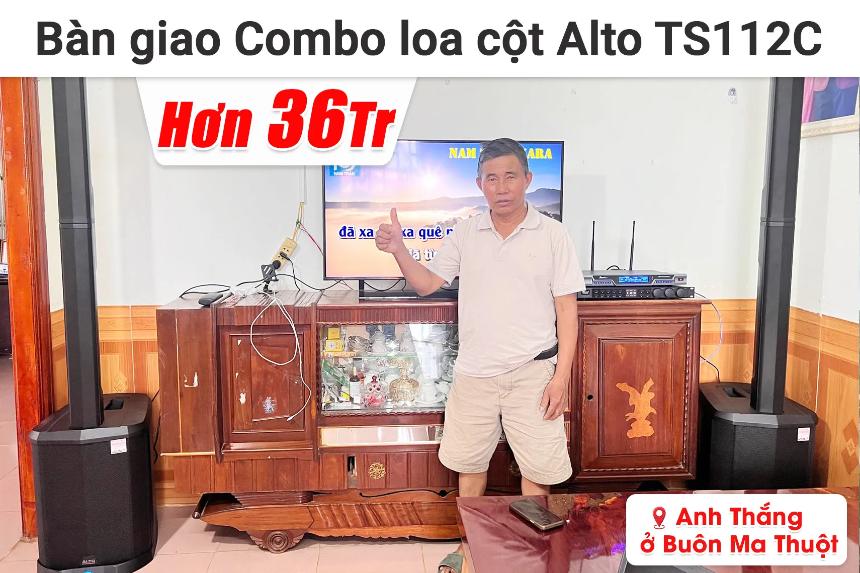 Bàn giao Combo loa cột Alto TS112C hơn 36 triệu cho anh Thắng ở Buôn Ma Thuột (Alto TS112C, Bksound VX10, Bksound M200,...)