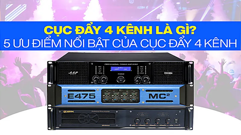 Cục đẩy công suất 4 kênh là gì
