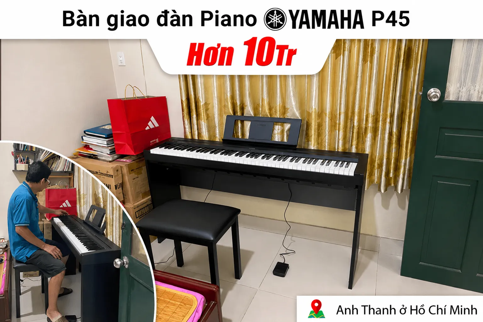 Bàn giao Đàn Piano Yamaha P45 hơn 10tr cho anh Thanh tại TP HCM