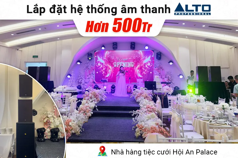 Lắp đặt dàn âm thanh Alto hơn 500tr cho nhà hàng tiệc cưới Hội An Palace