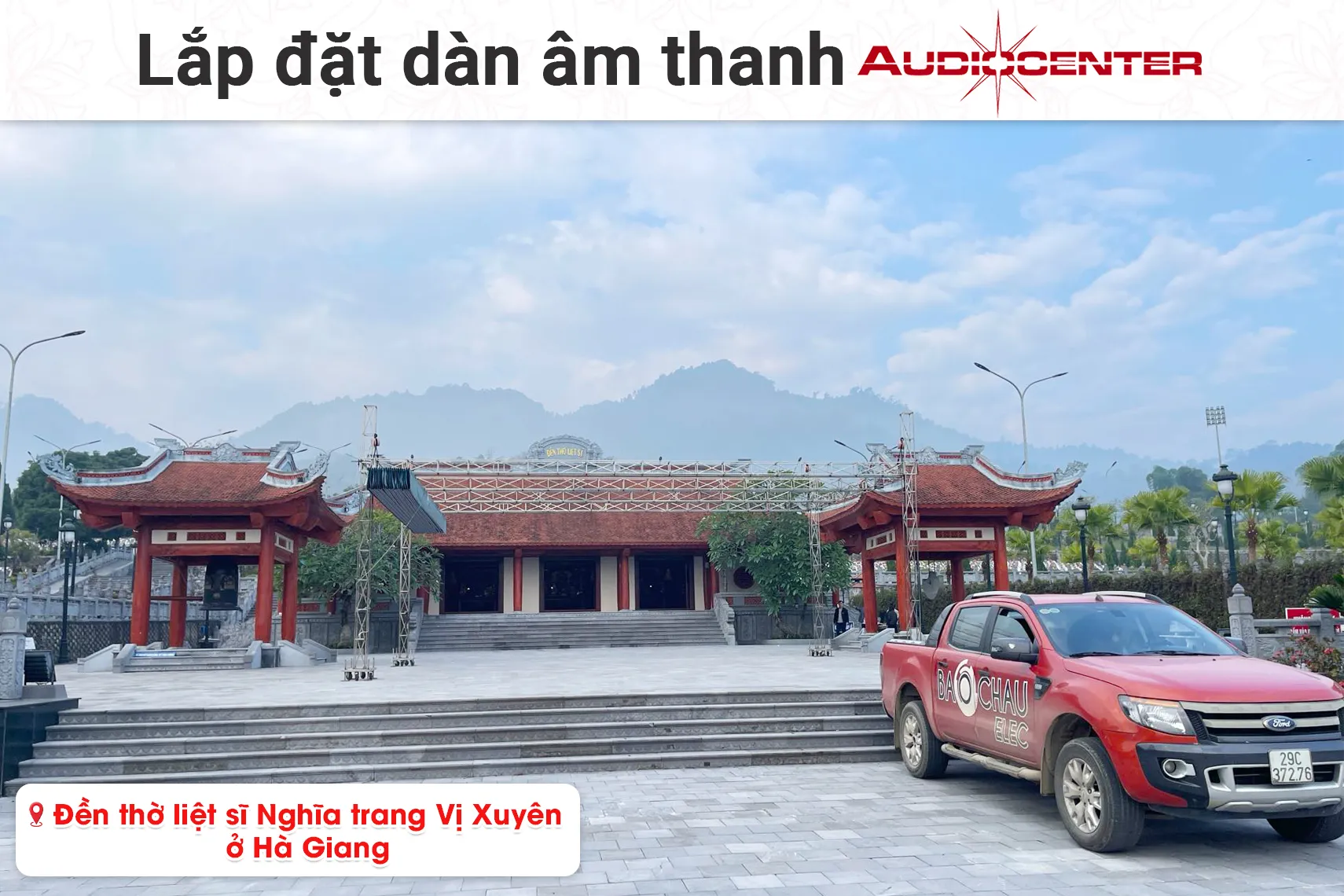 Lắp đặt dàn âm thanh Audiocenter cho Đền thờ liệt sĩ Nghĩa trang Vị Xuyên tại Hà Giang