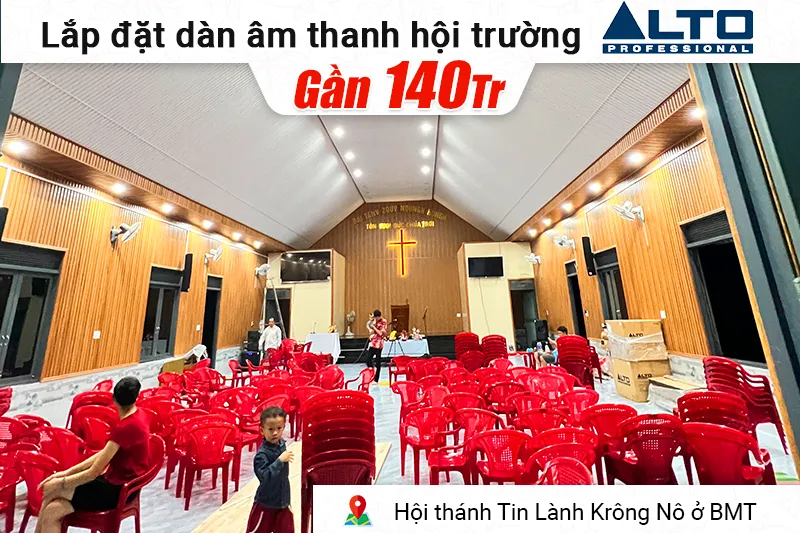 Lắp đặt dàn âm thanh hội trường Alto gần 140 triệu cho hội thánh Tin Lành Krông Nô ở BMT (TX415, TS15S, LIVE1604, Audiocenter T83,...)