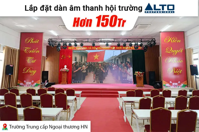 Lắp đặt dàn âm thanh hội trường Alto hơn 150tr cho Trường Trung cấp Ngoại thương Hà Nội