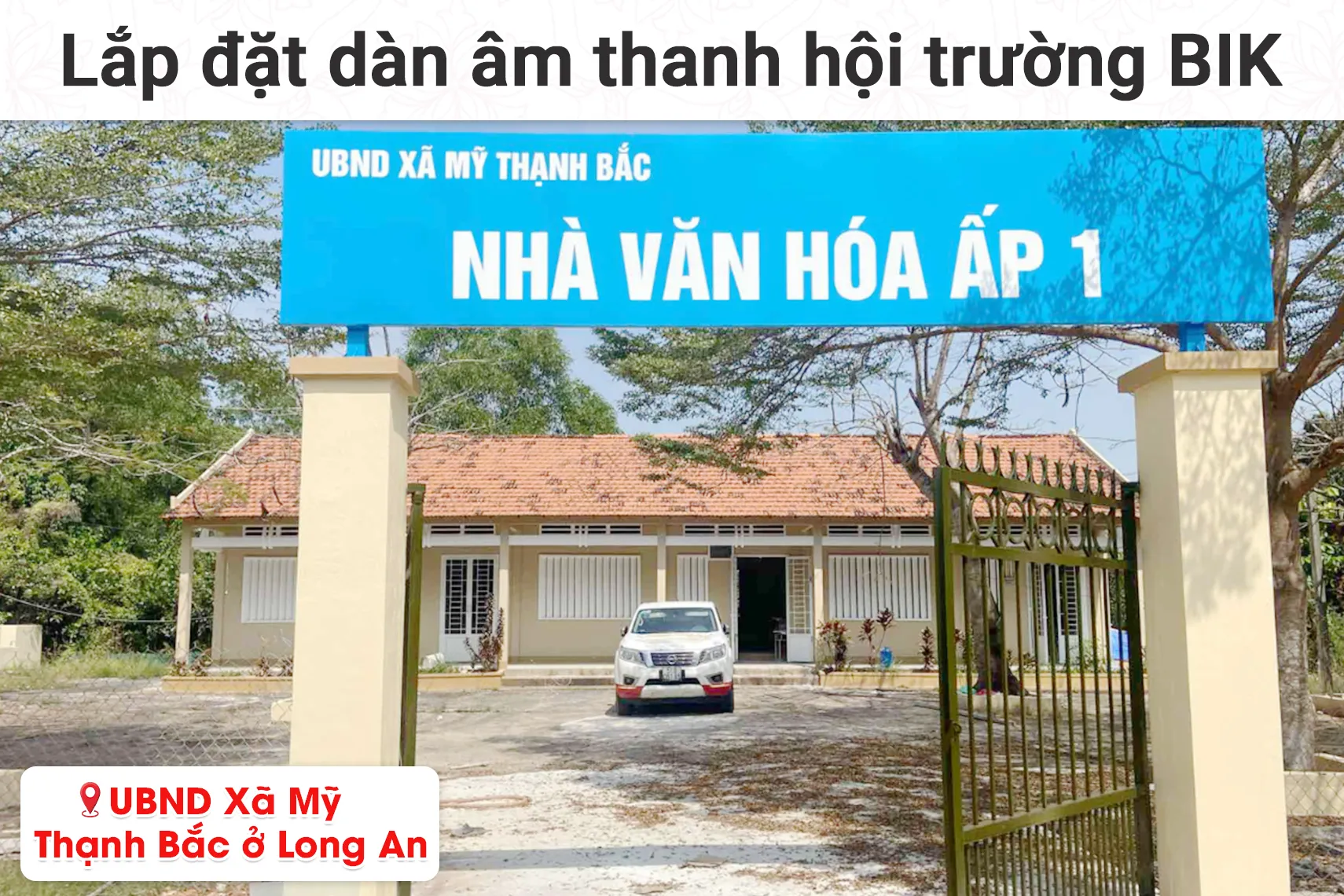 Lắp đặt dàn âm thanh hội trường BIK cho UBND Xã Mỹ Thạnh Bắc tại Long An