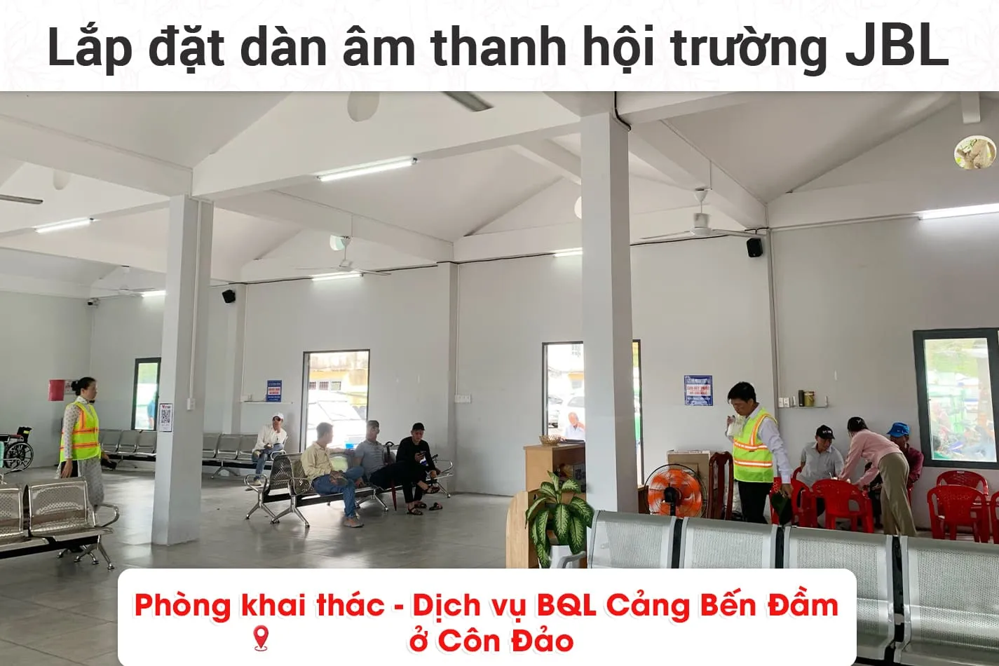 Lắp đặt dàn âm thanh JBL cho Phòng khai thác - Dịch vụ BQL Cảng Bến Đầm ở Côn Đảo
