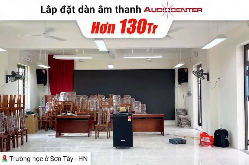 Lắp đặt dàn âm thanh Audiocenter cho trường học tại Sơn Tây - Hà Nội