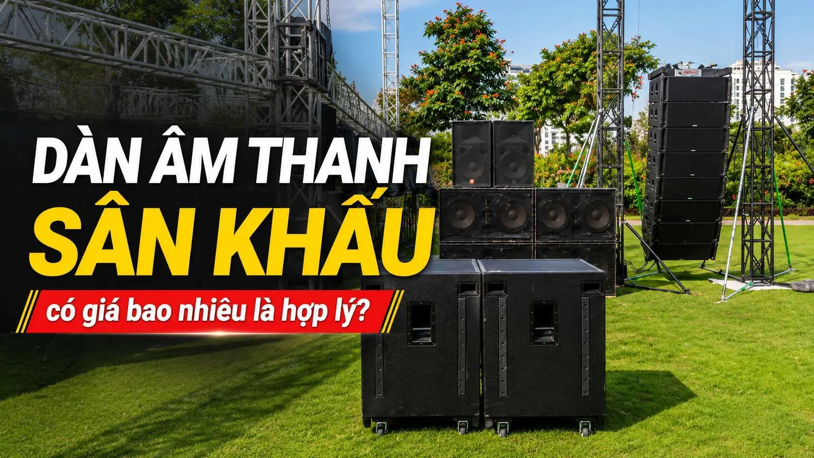 Dàn âm thanh sân khấu có giá bao nhiêu