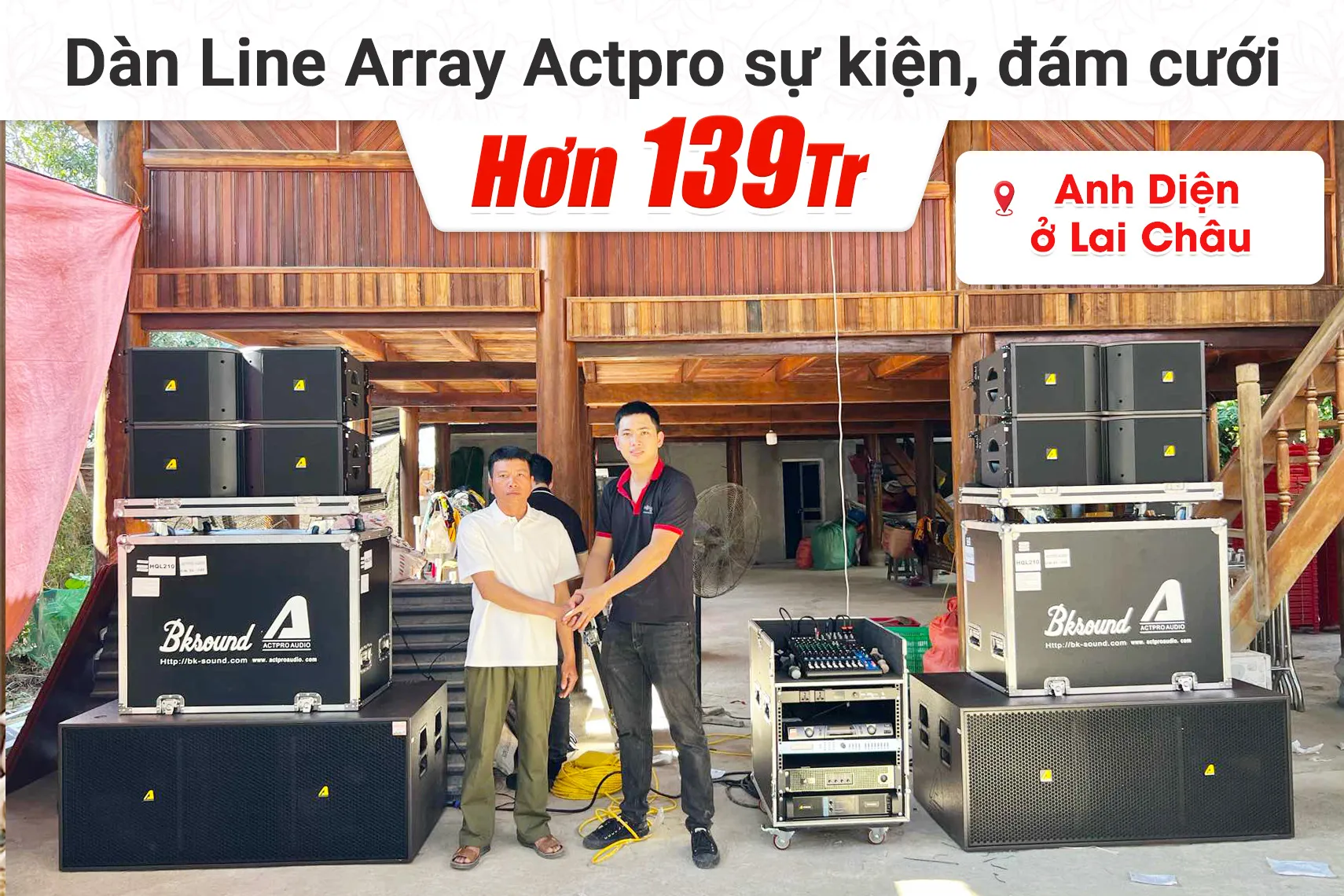 Lắp đặt dàn Line Array Actpro sự kiện, đám cưới hơn 139tr cho anh Diện tại Lai Châu