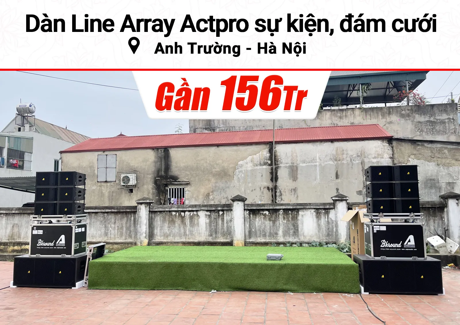 Lắp đặt dàn Line Array Actpro sự kiện, đám cưới gần 156tr cho anh Trường tại Hà Nội (Actpro KR210, Actpro KR28, FP14000, DSP48,…)