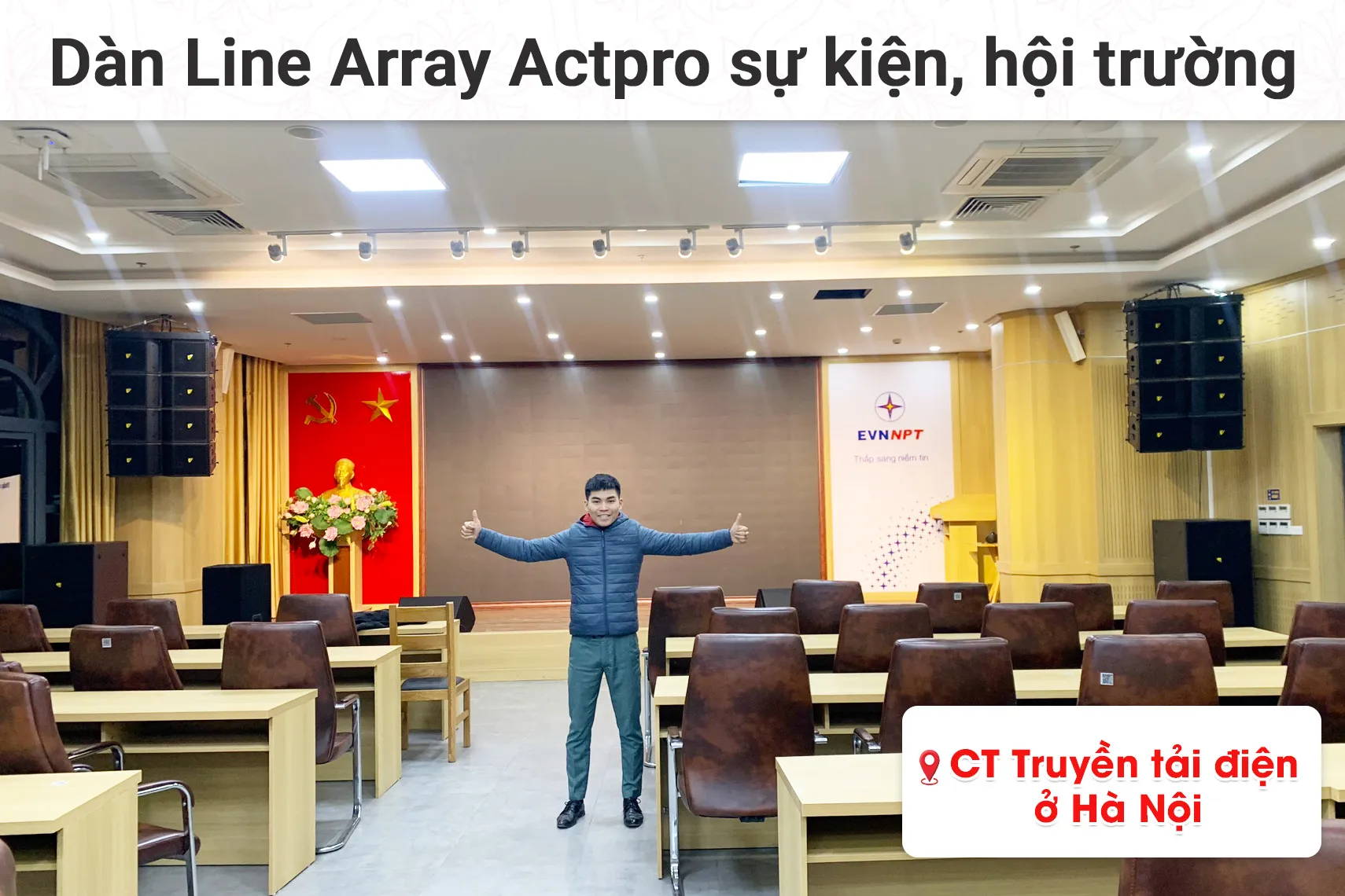 Lắp đặt dàn Line Array Actpro sự kiện, hội trường gần 310tr cho Cty Truyền tải điện tại Hà Nội