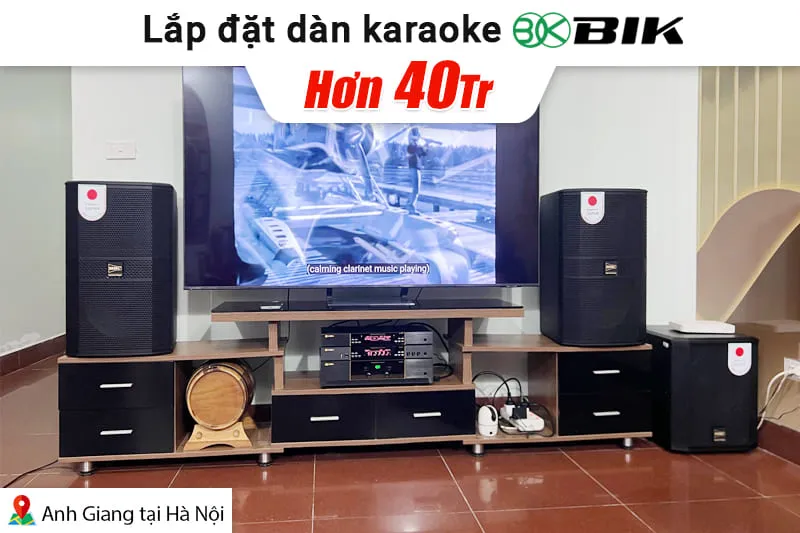 Lắp đặt dàn karaoke BIK hơn 40tr cho anh Giang tại Hà Nội