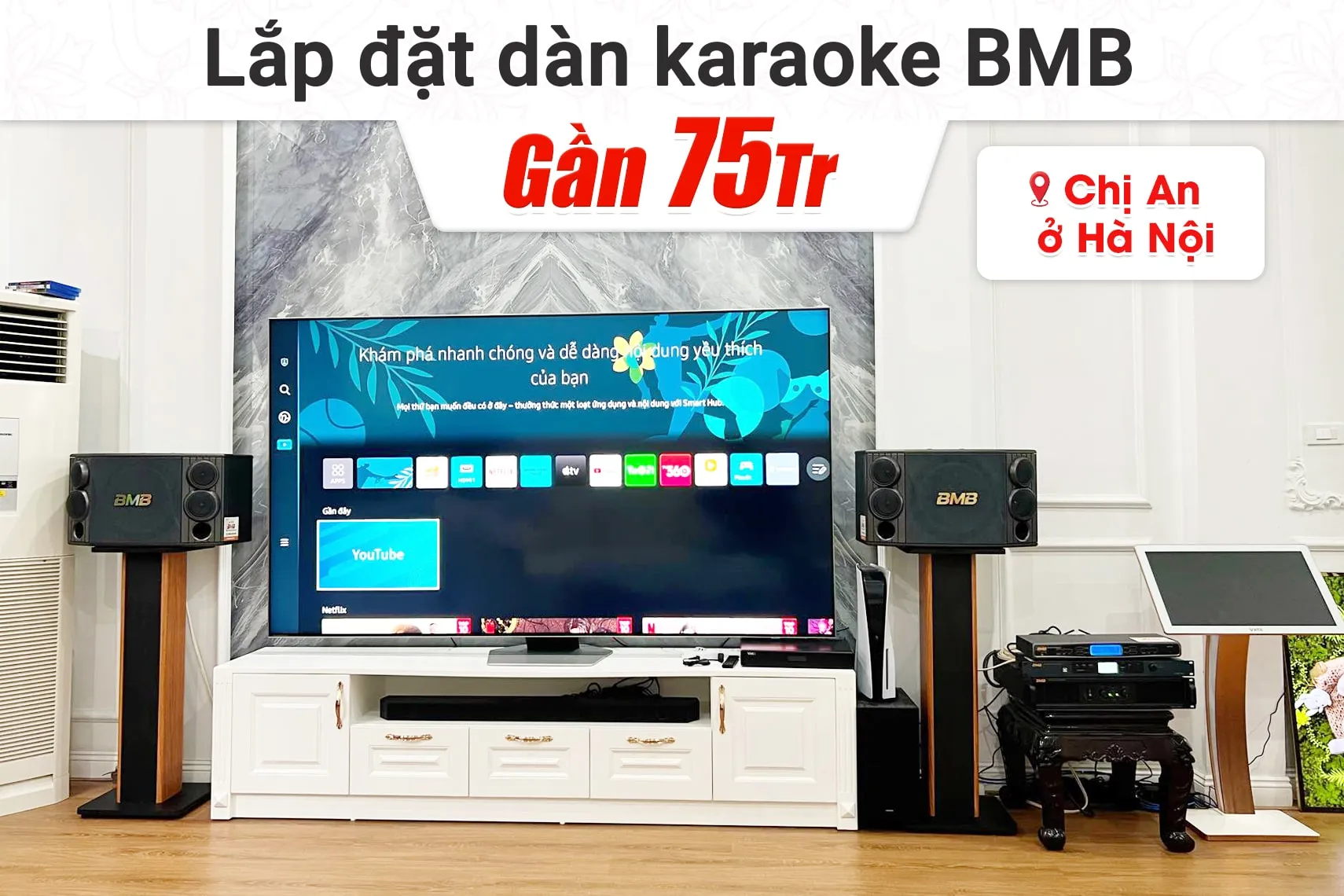 Lắp đặt dàn karaoke BMB gần 75tr cho chị An tại Hà Nội (BMB 880SE, DAD 950, KSP-50, WB-5000S,…)